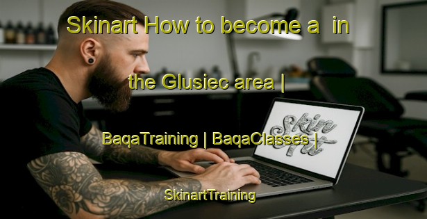 Skinart How to become a  in the Glusiec area | BaqaTraining | BaqaClasses | SkinartTraining-Poland